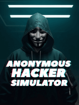 Anonymous Hacker Simulator: Prologue